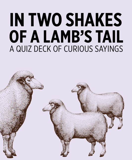 In Two Shakes of a Lamb's Tail: A Quiz Deck of Curious Sayings Knowledge Cards_Primary