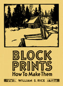 Block Prints: How To Make Them, by William S. Rice_Front_Flat
