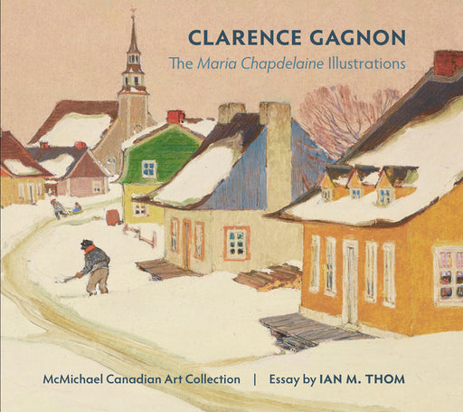 Clarence Gagnon: The Maria Chapdelaine Illustrations_Front_Flat