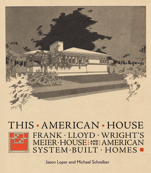 This American House: Frank Lloyd Wright’s Meier House and the American System-Built Homes_Front_Flat