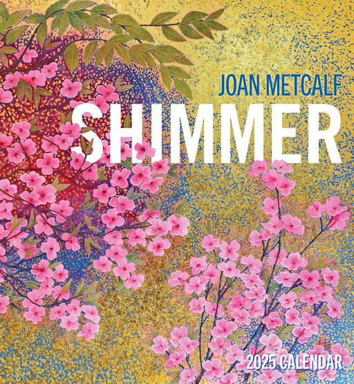 Joan Metcalf: Shimmer 2025 Wall Calendar_Front_Flat