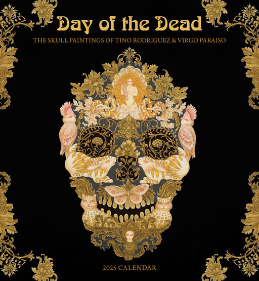 Day of the Dead: The Skull Paintings of Tino Rodriguez and Virgo Paraiso 2025 Wall Calendar_Front_Flat